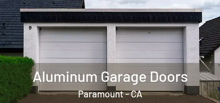 Aluminum Garage Doors Paramount - CA