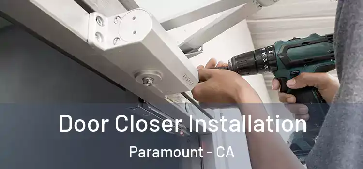  Door Closer Installation Paramount - CA