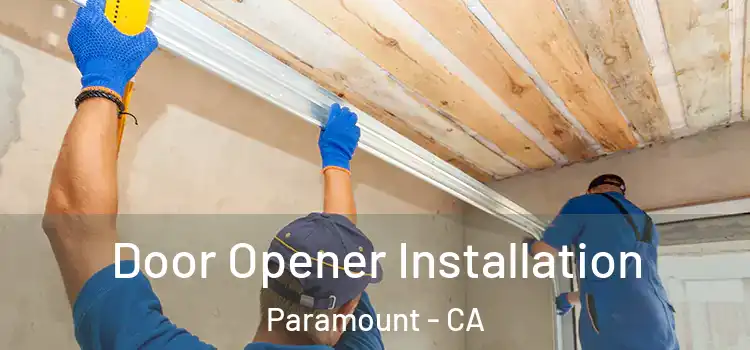  Door Opener Installation Paramount - CA