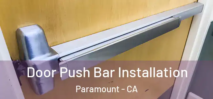  Door Push Bar Installation Paramount - CA