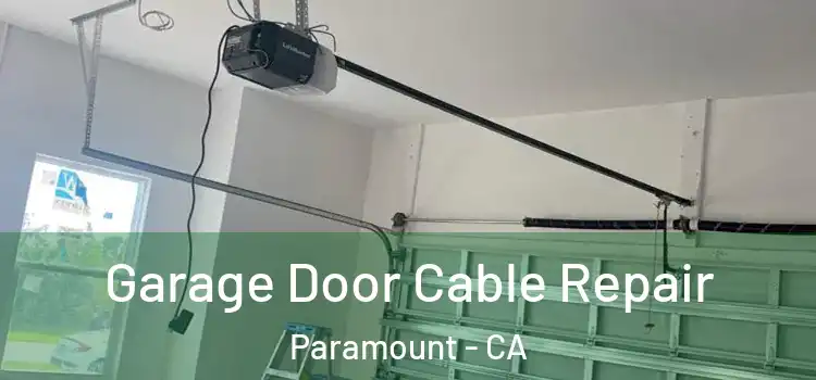  Garage Door Cable Repair Paramount - CA