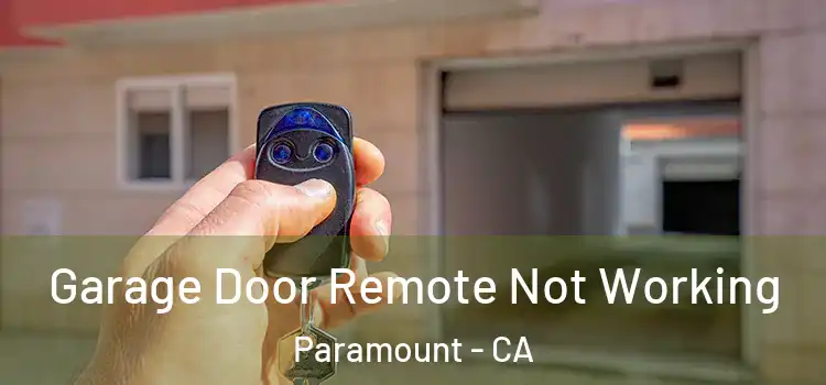  Garage Door Remote Not Working Paramount - CA
