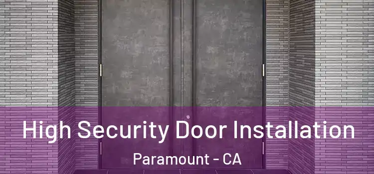  High Security Door Installation Paramount - CA