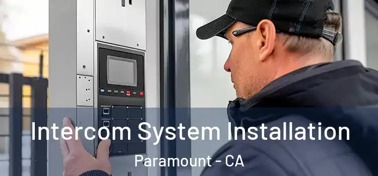  Intercom System Installation Paramount - CA