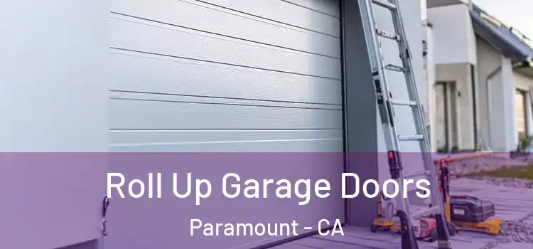  Roll Up Garage Doors Paramount - CA
